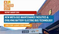 A Better City New MBTA Bus Maintenance Facilities & Evolving Battery Electric Bus Technology