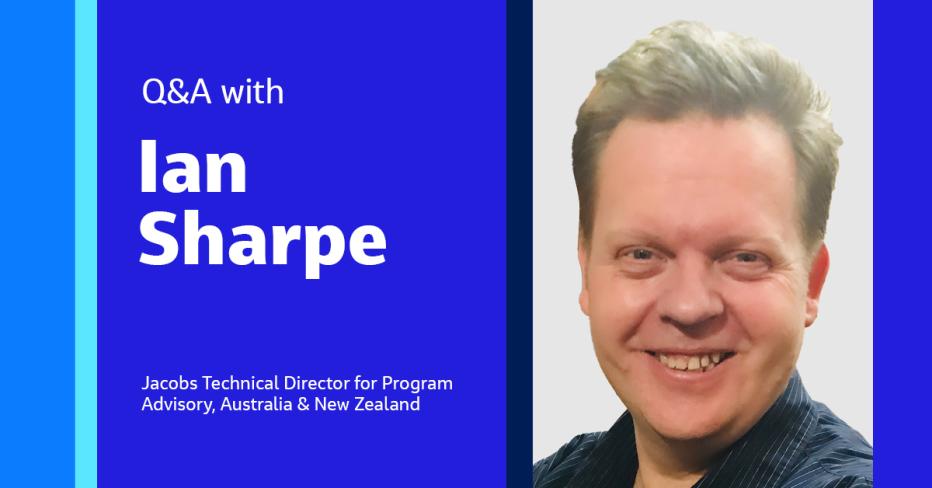 Q&A with Ian Sharpe Jacobs Technical Advisor for Program Advisory, Australia & New Zealand