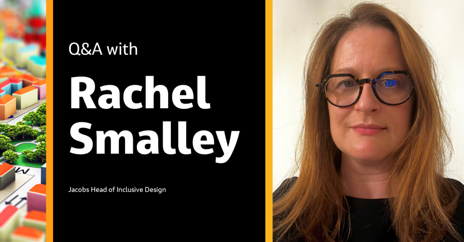 Q&A with Rachel Smalley Jacobs Head of Inclusive Design