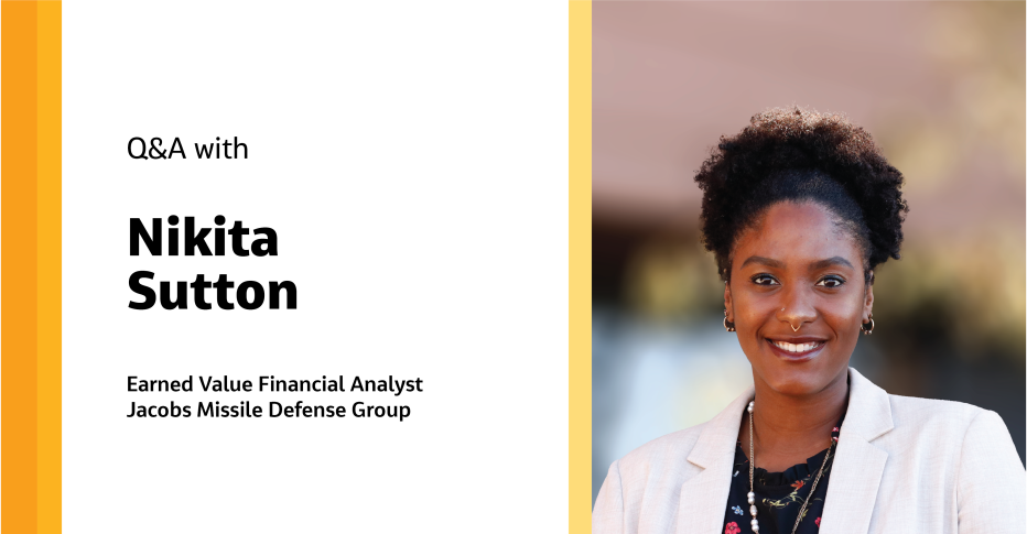 Q&A with Nikita Sutton Earned Value Financial Analyst Jacobs Missile Defense Group